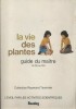 La vie des plantes. Guide du maître du CE au cours moyen.. TAVERNIER Raymond (Dir) 