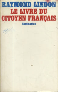 Le livre du citoyen français. Initiation aux problèmes politiques et électoraux.