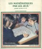Les mathématiques par les jeux, grande section et C.P.. CHAMPDAVOINE Lucette 
