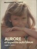 Aurore et la petite auto bleue.. VESTLY Anne C. Illustrations par F. Boudignon.