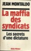La mafia des syndicats. Les secrets d'une dictature.. MONTALDO Jean 