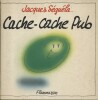 Cache-cache pub.. SEGUELA Jacques Illustrations Ralph Taylor.