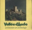 Vallée d'Aoste. Architecture, art, archéologie.. ORLANDONI Bruno 