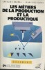Les métiers de la production et la productique.. BARRAL Caroline - GAREL Jean-Yves 