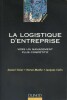 La logistique d'entreprise. Vers un management plus compétitif. 2e édition.. TIXIER Daniel - MATHE Hervé - COLIN Jacques 