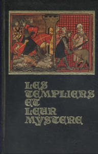 Les templiers et leur mystère. Tome 1 : La terre des croisades.