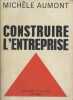 Construire L'entreprise.. AUMONT Michèle 