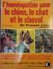 L'homéopathie pour le chien, le chat et le cheval. Comment soigner vos animaux par l'homéopathie et les autres médecines naturelles.. LIZON Francis ...