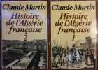 Histoire de l'Algérie française, tomes 1 et 2. L'Algérie heureuse.. MARTIN Claude 