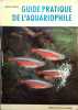 Guide pratique de l'aquariophile. Eléments d'aquariophilie par le texte et l'image.. FREY Hans Illustrations de Hans Preusse.