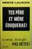 Tes père et mère éduqueras. Tu verras ... Ils ne sont pas bêtes !. LAUWICK Hervé 