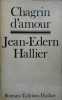 Chagrin d'amour.. HALLIER Jean-Edern 