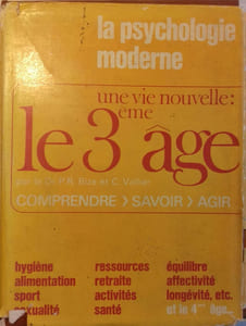 Une vie nouvelle : 3ème âge. La psychologie moderne.