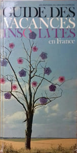 Guide des vacances insolites en France.