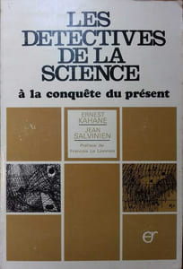 Les détectives de la science à la conquête du présent.