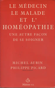 Le médecin, le malade et l'homéopathie, une autre façon de se soigner.