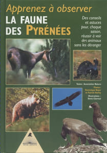 Apprenez à observer la faune des Pyrénées. Des conseils et astuces pour, chaque saison, réussir à voir des animaux sans les déranger.