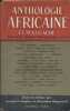 Anthologie africaine et malgache. Nouvelles, essais, témoignages, poèmes.. AFRIQUE 