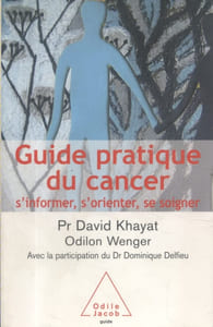 Guide pratique du cancer. S'informer, s'orienter, se soigner.