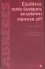 Equilibres acido-basiques en solution aqueuse, PH. Avec la collaboration de Cl. Roques-Carmes.. HUNTZ A.M. 