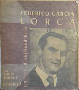 Federico Garcia Lorca. Une étude par Louis Parrot avec la collaboration de Marcelle Schveitzer et Armand Guibert.
