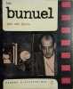 Luis Bunuel. Textes et propos de Luis Bunuel. Ecrits surréalistes. Extraits de films. Témoignages. Filmographie. Bibliographie. Documents ...
