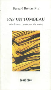 Pas un tombeau. Suite de proses rapides pour dire un père.
