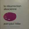 La résurrection alsacienne.. KLEE Jean-Paul 