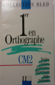 Premier en orthographe. CM2. Règles, dictées, exercices, répertoire, aide-mémoire.