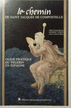 Le chemin de Saint Jacques de Compostelle Guide pratique du pèlerin en Espagne.. BERNES Georges - VERON Georges - LABORDE-BALEN Louis Illustration de ...