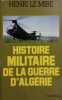 Histoire militaire de la guerre d'Algérie.. LE MIRE Henri 