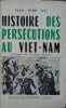 Histoire des persécutions au Viet-nam. Couronné par l'Académie Française (10e édition).. TRAN-MINH-TIET 