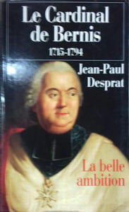 Le Cardinal de Bernis. La belle ambition (1715-1794).