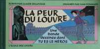 La peur du Louvre. Une bande dessinée dont tu es le héros.. DELAFOSSE Claude - POMMAUX Yvan 