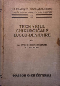 Technique chirurgicale bucco-dentaire. (Pratique stomatologique - 3).