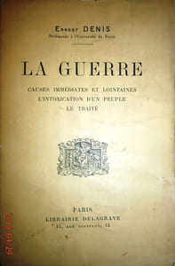 La guerre. Causes immédiates et lointaines - L'intoxication d'un peuple - Le traité.