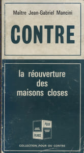 Pour la réouverture des maisons closes par Pierre Dominique. Contre la réouverture des maisons closes par Jean-Gabriel Mancini.