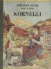 Kornelli, suivi de Chez Joseph le vannier et La métamorphose de This.. SPYRI Johanna Illustrations de Jodelet.