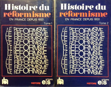 Histoire du réformisme en France depuis 1920. En 2 volumes.
