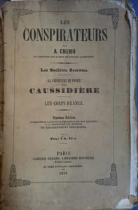 Les conspirateurs. Les sociétés secrètes. La préfecture de police sous Caussidière. Les corps-francs.