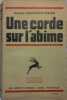 Une corde sur l'abîme.. CONSTANTIN-WEYER Maurice 