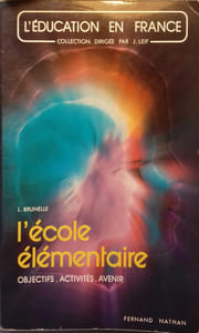 L'école élémentaire. Objectifs - Activités - Avenir.