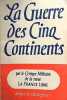 La guerre des cinq continents. Par le critique militaire de la revue La France Libre (Stanislas Szymonzyk) sans mention d'auteur.. SZYMONZYK Stanislas ...