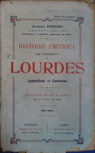 Histoire critique des événements de Lourdes. Apparitions et guérisons.