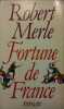Fortune de France.. MERLE Robert 