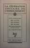 La fédération unitaire de l'enseignement. Son histoire, ses luttes, ses efforts, ses oeuvres, ses groupements d'études, sa structure.. FEDERATION ...