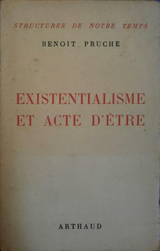 Existentialisme et acte d'être.. PRUCHE Benoît