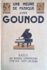 Une heure de musique avec Gounod.. HEDA-DUVIGNAU - GOUNOD 