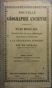 Nouvelle géographie ancienne comparée et du moyen âge. Rédigée sur un plan historique pour servir d'introduction à la géographie moderne.