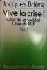Vive la crise ! Crise de la société, crise du parti communiste français.. BRIERE Jacques 